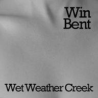 Win Bent / Wet Weather Creek